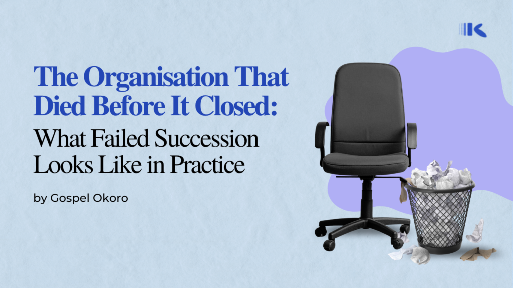 The Organisation That Died Before It Closed: What Failed Succession Looks Like in Practice