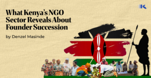 What Kenya’s NGO Sector Reveals About Founder Succession